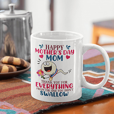 Alternative view of Happy Mother's Day Mom Thank You For Everything From The One You Didn't Swallow Funny Sperm Coffee Mug