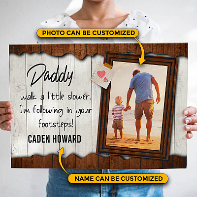 Custom Photo Walk a Little Slower Daddy Framed Canvas - Unframed Poster - Father Day Photo Gifts