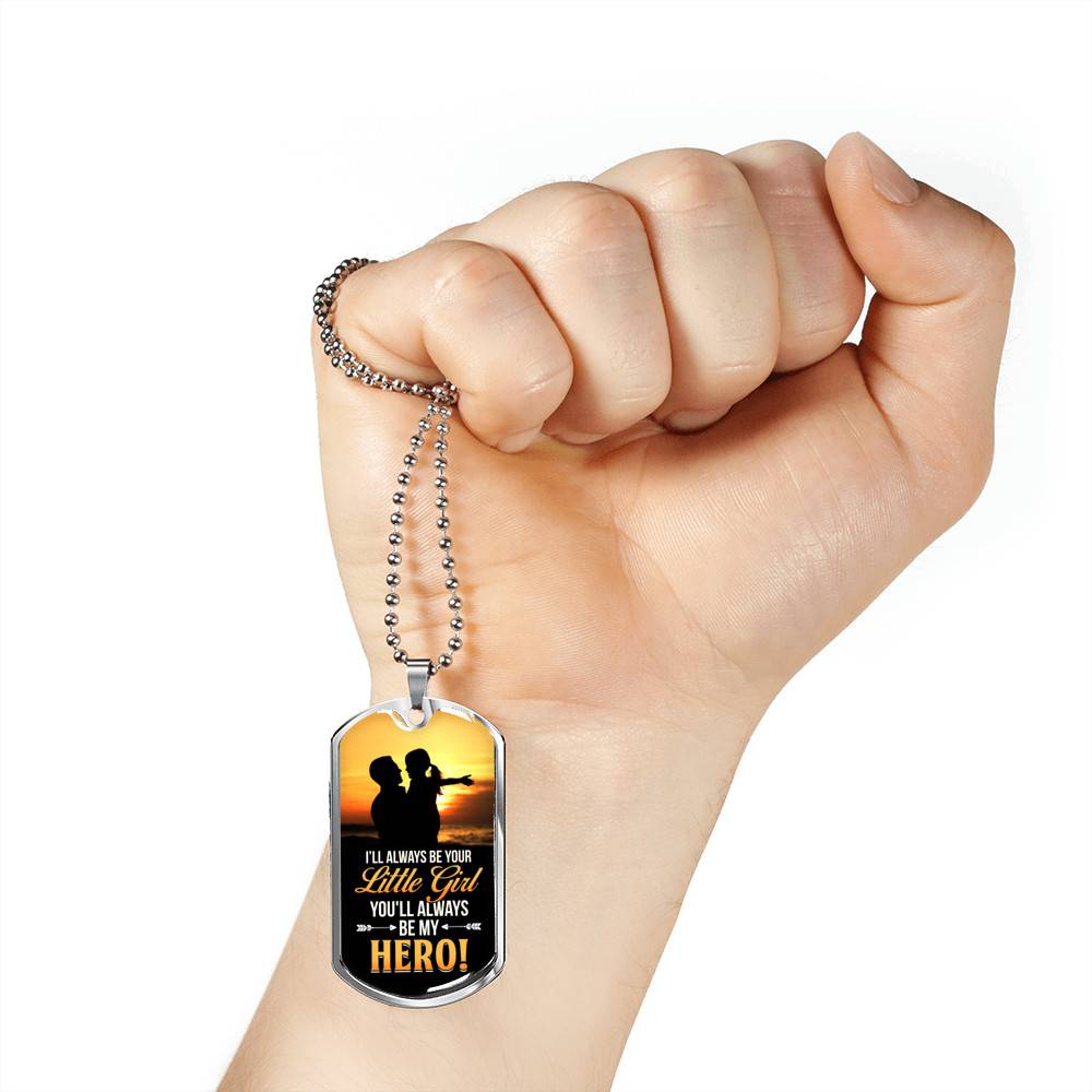 To My Dad I Will Always Be Your Little Girl and You Will Always Be My Hero Father's Day Dog Tag Pendant Necklace