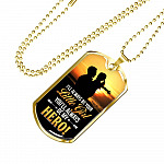 To My Dad I Will Always Be Your Little Girl and You Will Always Be My Hero Father's Day Dog Tag Pendant Necklace