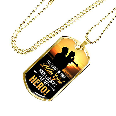 To My Dad I Will Always Be Your Little Girl and You Will Always Be My Hero Father's Day Dog Tag Pendant Necklace