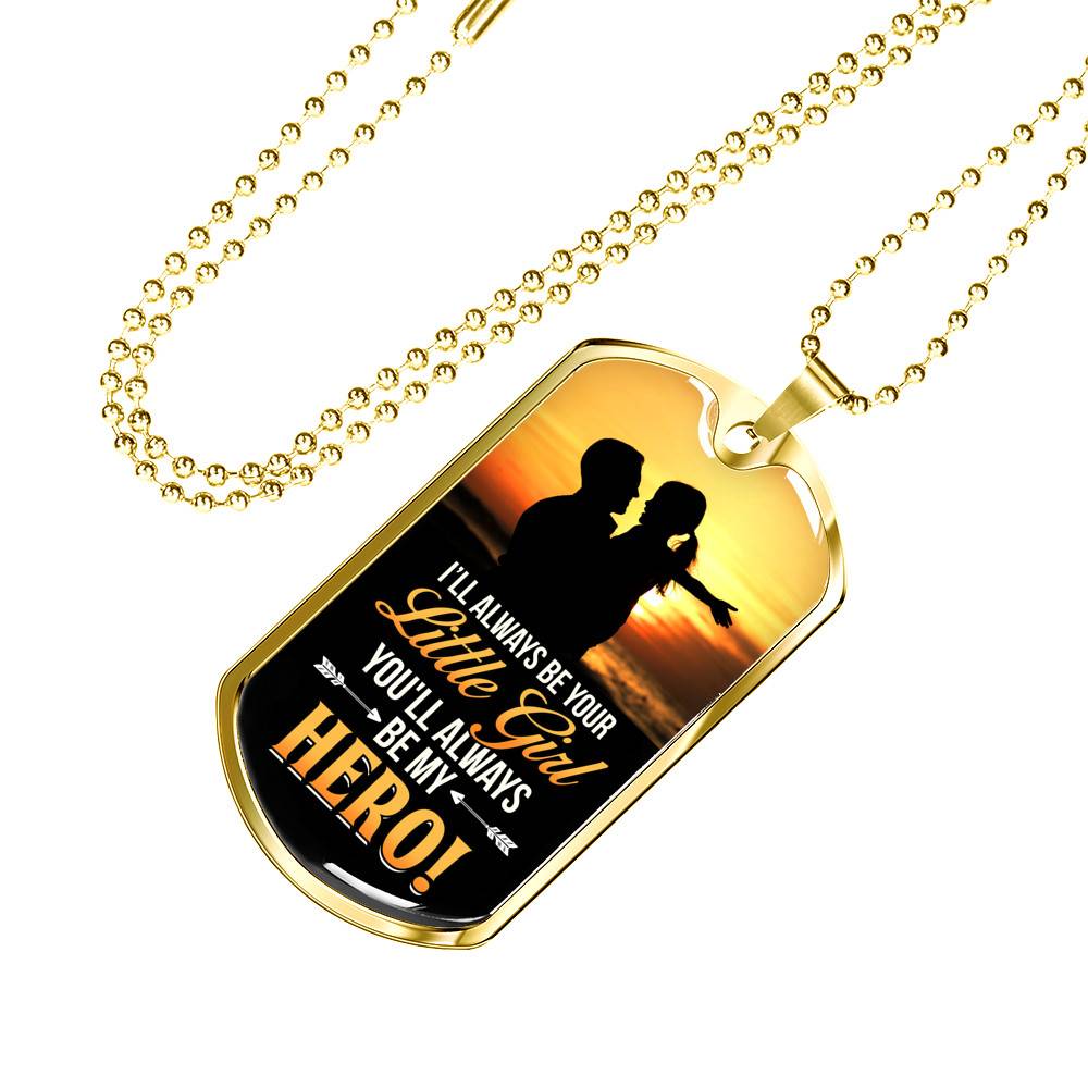 To My Dad I Will Always Be Your Little Girl and You Will Always Be My Hero Father's Day Dog Tag Pendant Necklace