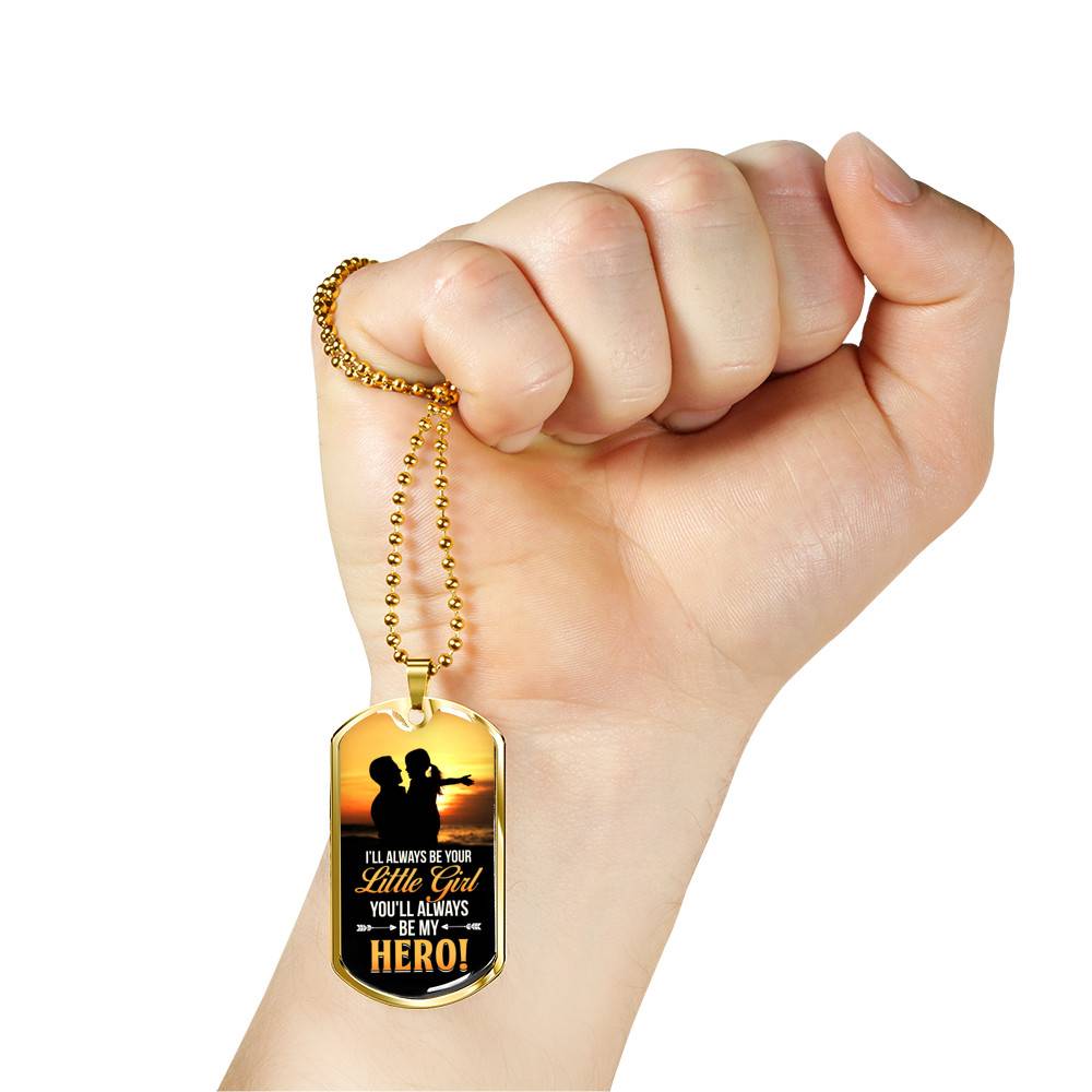 To My Dad I Will Always Be Your Little Girl and You Will Always Be My Hero Father's Day Dog Tag Pendant Necklace