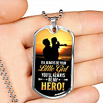 To My Dad I Will Always Be Your Little Girl and You Will Always Be My Hero Father's Day Dog Tag Pendant Necklace