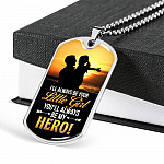 To My Dad I Will Always Be Your Little Girl and You Will Always Be My Hero Father's Day Dog Tag Pendant Necklace