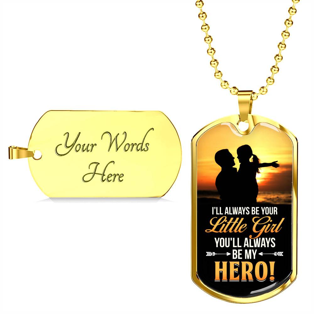 To My Dad I Will Always Be Your Little Girl and You Will Always Be My Hero Father's Day Dog Tag Pendant Necklace