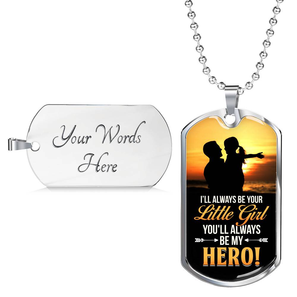 To My Dad I Will Always Be Your Little Girl and You Will Always Be My Hero Father's Day Dog Tag Pendant Necklace