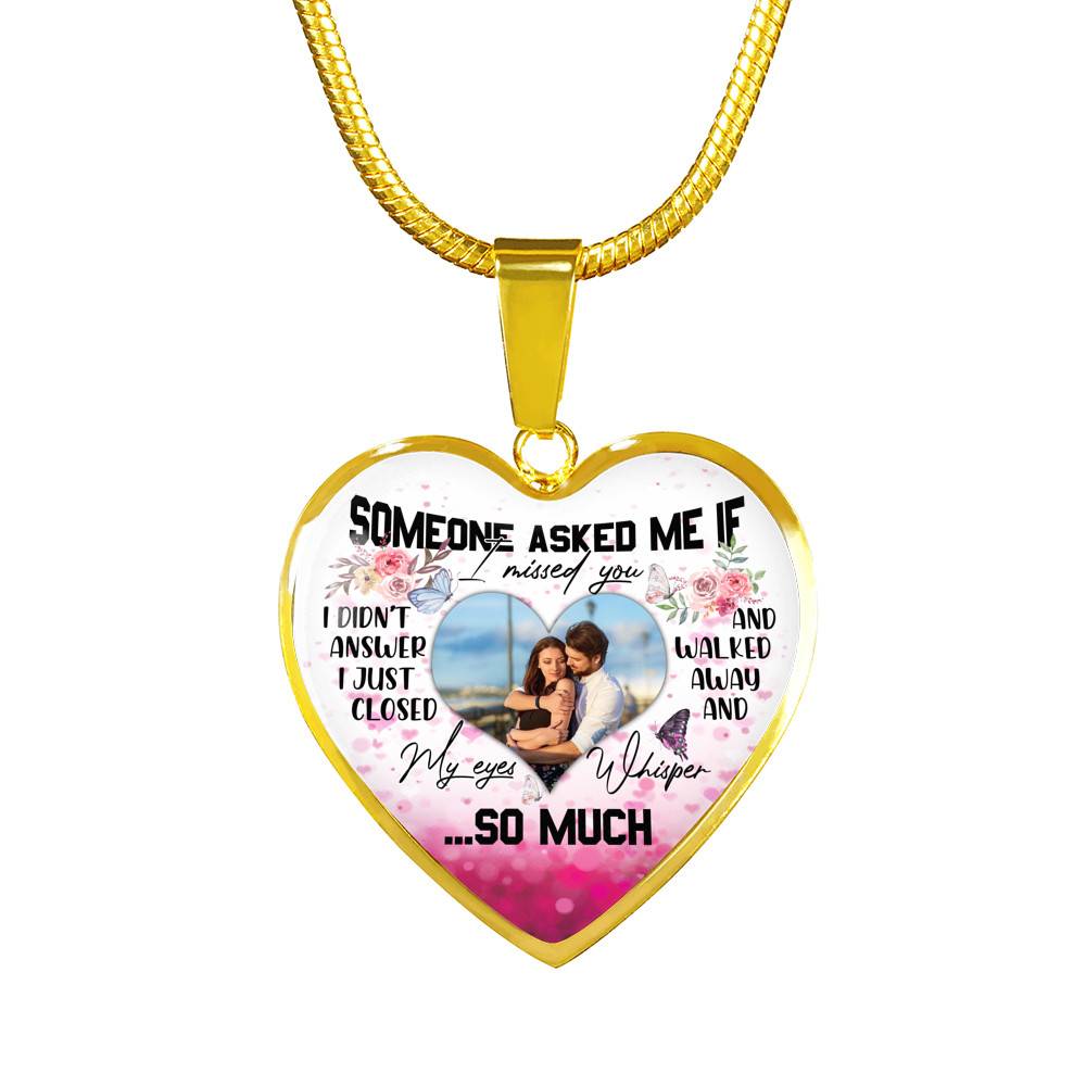 Personalized Photo Someone Asked Me If I Missed You I Didn't Answer Butterfly Luxury Heart Pendant Necklace - Bangle