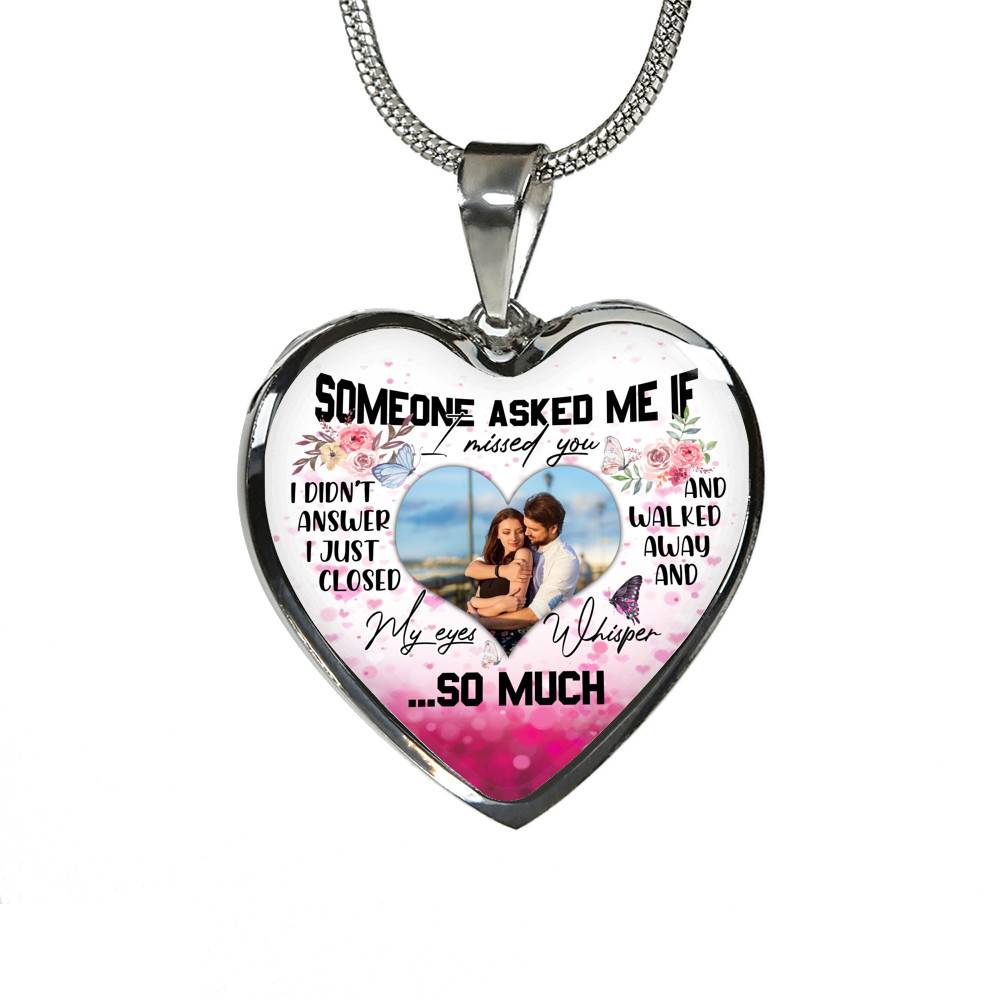 Personalized Photo Someone Asked Me If I Missed You I Didn't Answer Butterfly Luxury Heart Pendant Necklace - Bangle