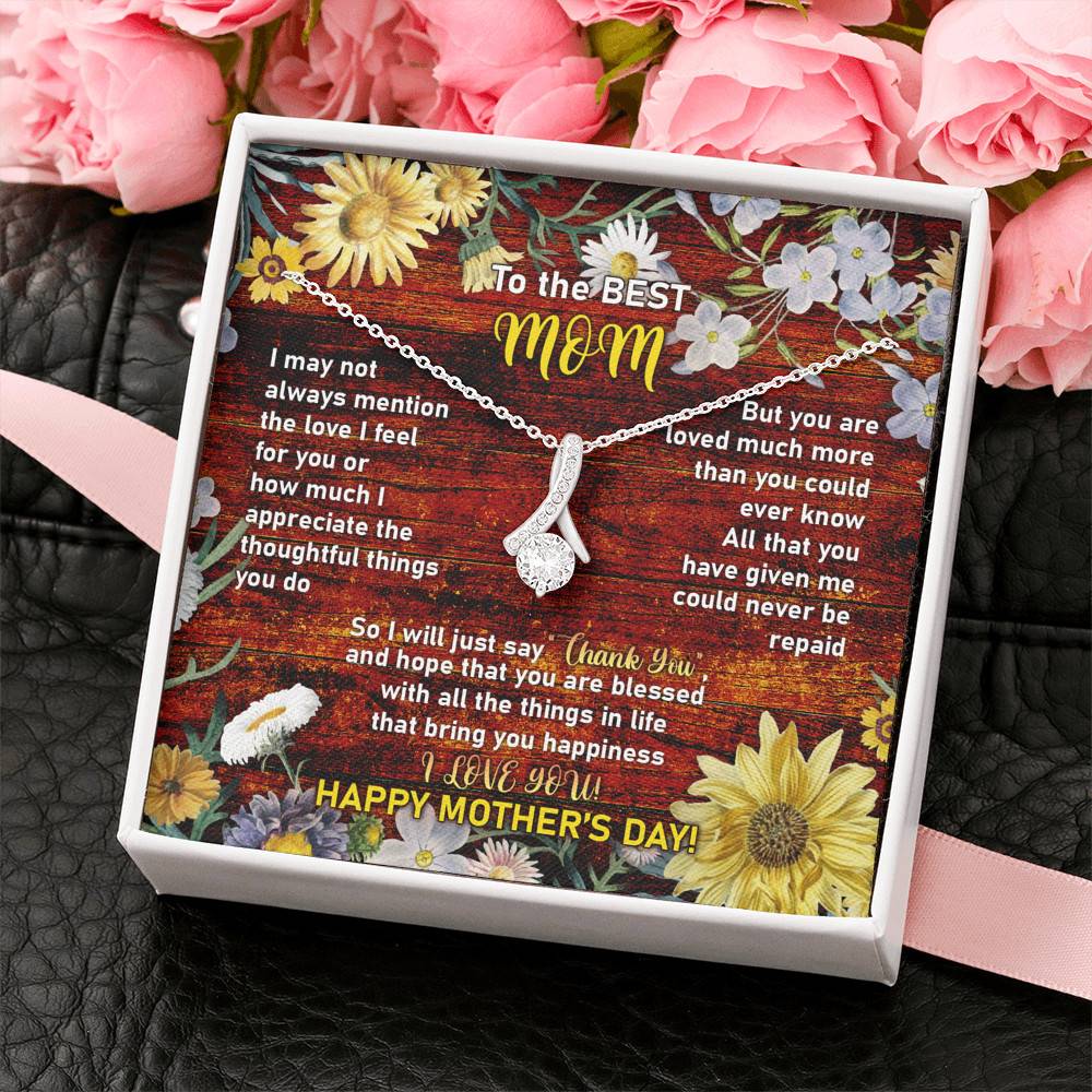 To the Best Mom I May Not Always Mention the Love I Feel for You Alluring Beauty Necklace