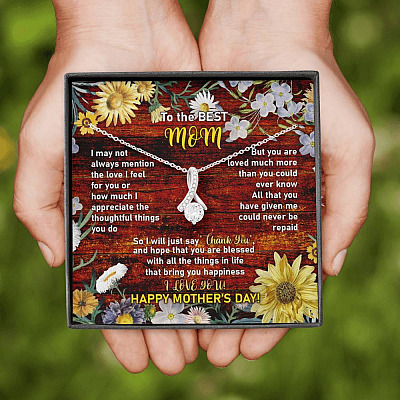 To the Best Mom I May Not Always Mention the Love I Feel for You Alluring Beauty Necklace