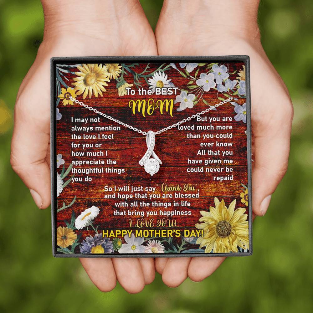 To the Best Mom I May Not Always Mention the Love I Feel for You Alluring Beauty Necklace
