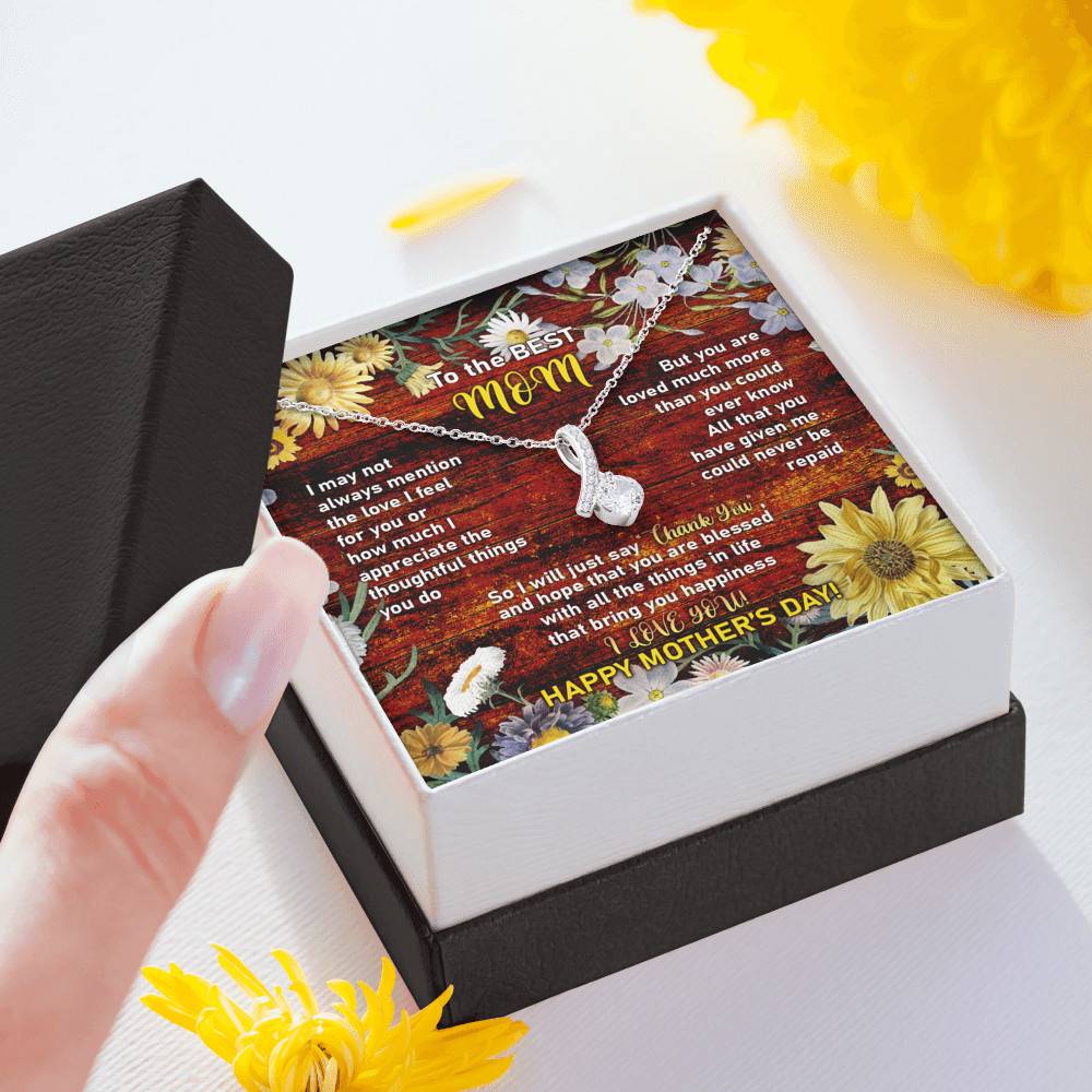 To the Best Mom I May Not Always Mention the Love I Feel for You Alluring Beauty Necklace