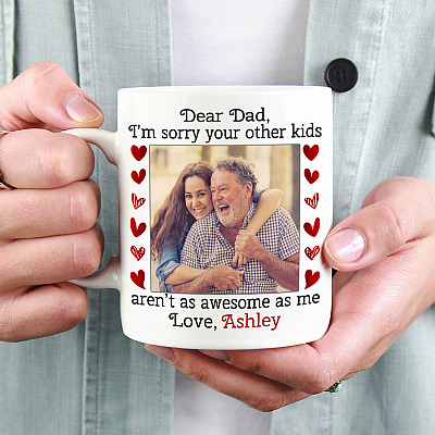 Alternative view of Custom Photo Dear Dad I'm Sorry Your Other Kids Aren't As Awesome As Me Ceramic Coffee Mug