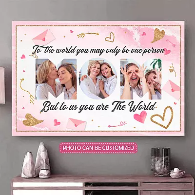 Personalized Photo to The World You May only Be One Person Mother's Day Framed Canvas - Unframed Poster