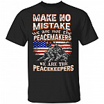 1N.Make No Mistake We Are The Peacekeepers (5), Black, Unisex T-Shirt