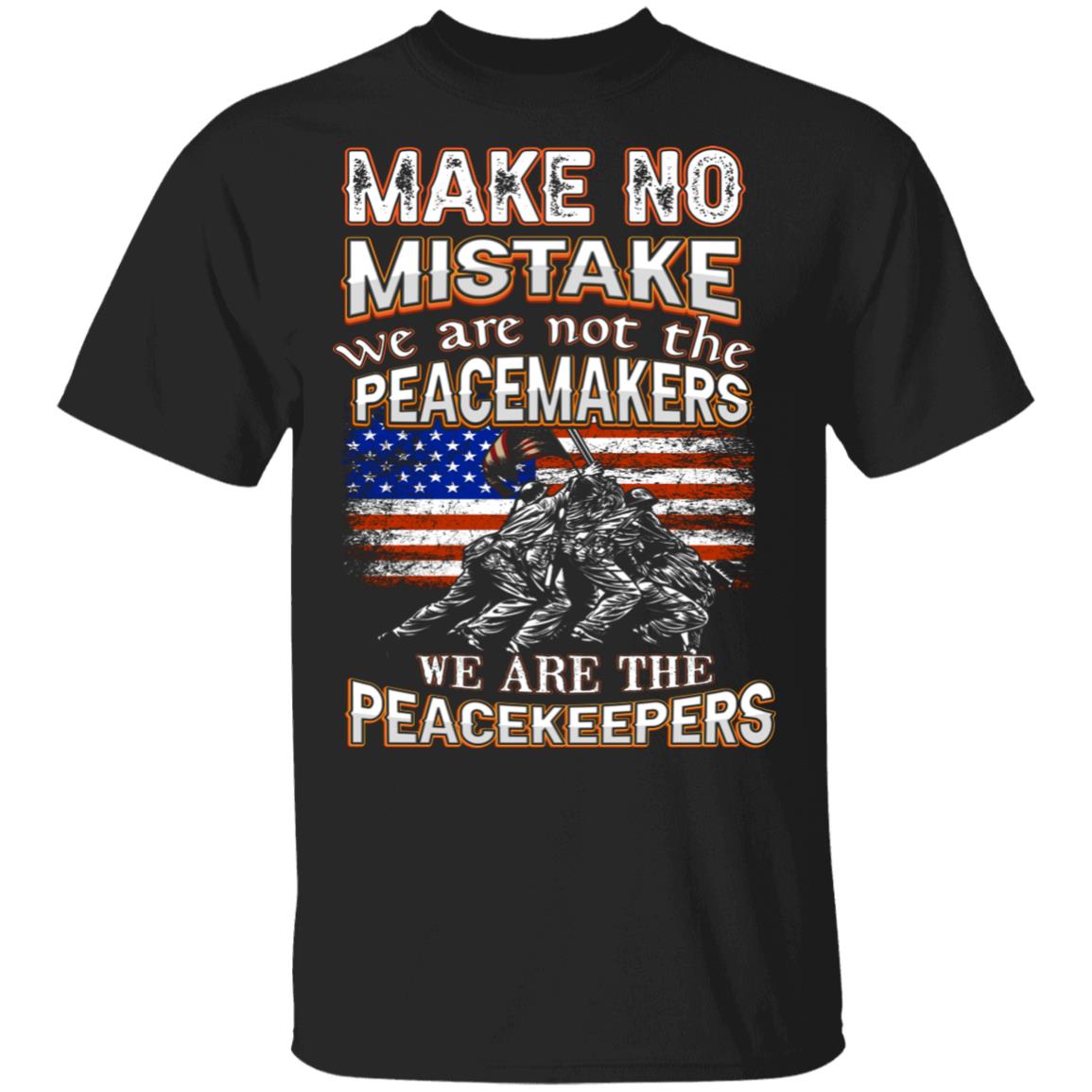 1N.Make No Mistake We Are The Peacekeepers (5), Black, Unisex T-Shirt