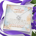 To My Smokin' Hot Soulmate Never Forget That I Love You I Will Love You Always Love Knot Necklace