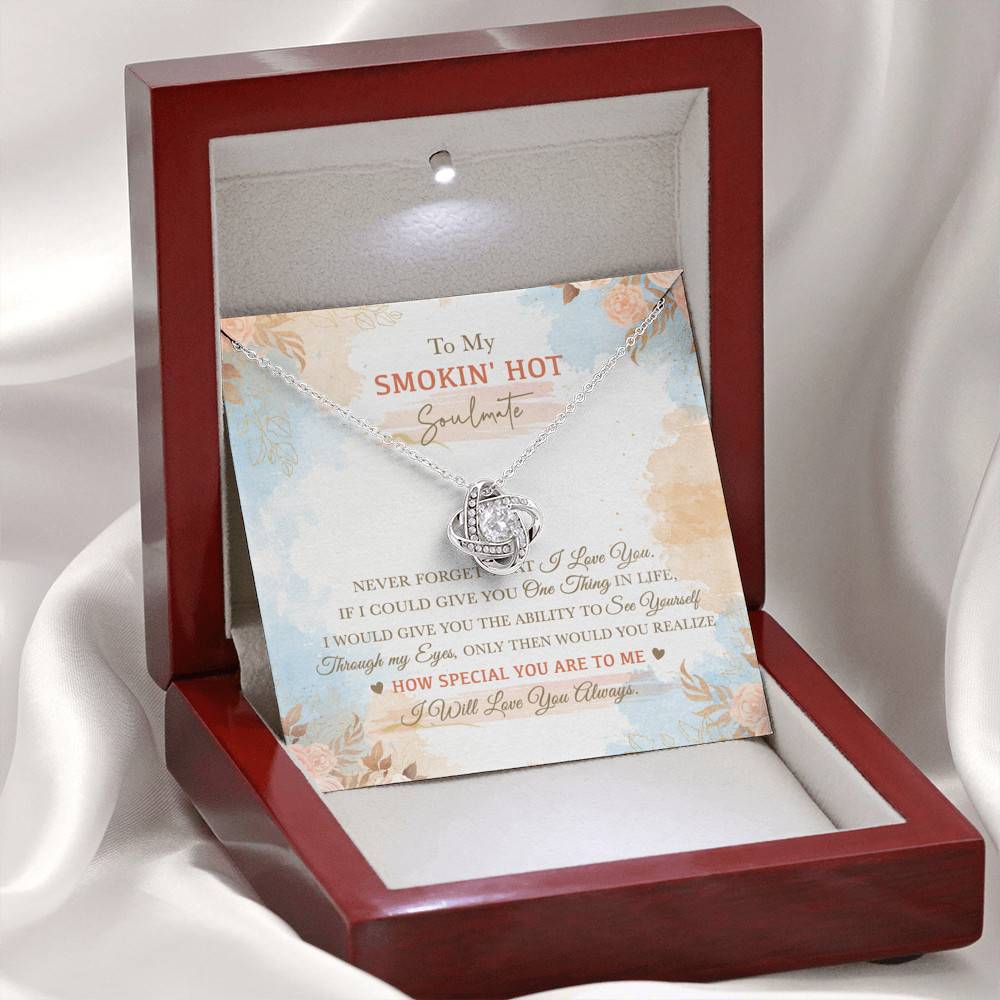 To My Smokin' Hot Soulmate Never Forget That I Love You I Will Love You Always Love Knot Necklace