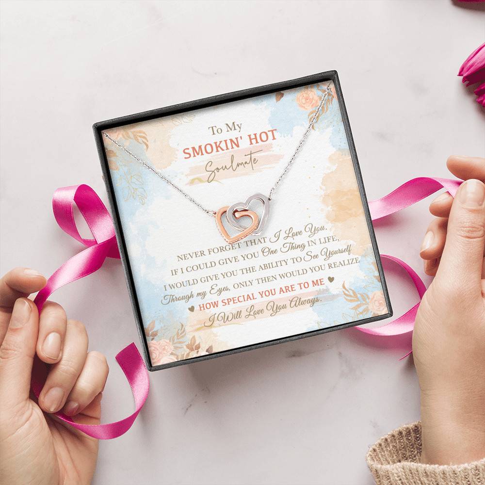 To My Smokin' Hot Soulmate Never Forget That I Love You I Will Love You Always Interlocking Hearts Pendant Necklace To My Smokin' Hot Soulmate Never Forget That I Love You I Will Love You Always Interlocking Hearts Pendant Necklace