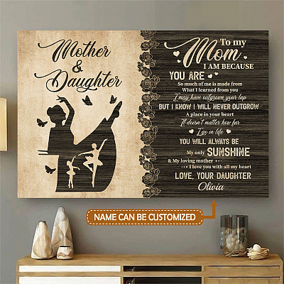 Personalized Name Ballet To My Mom I Am Because You Are Framed Canvas - Unframed Poster - Ballet Gift For Mom