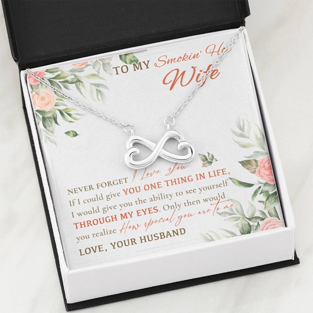 To My Smokin' Hot Wife Never Forget I Love You From Husband Infinity Heart Pendant Necklace