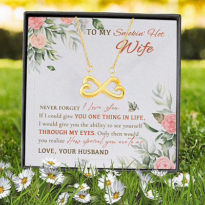To My Smokin' Hot Wife Never Forget I Love You From Husband Infinity Heart Pendant Necklace
