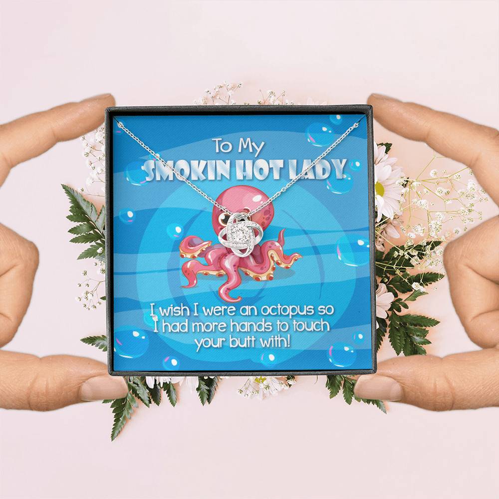 To My Smoking Hot Lady I Wish I Were An Octopus Love Knot Pendant Necklaces - Funny Gift For Wife or Girlfriend To My Smoking Hot Lady I Wish I Were An Octopus Love Knot Pendant Necklaces - Funny Gift For Wife or Girlfriend