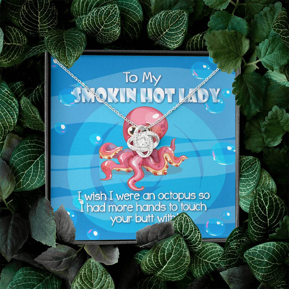 To My Smoking Hot Lady I Wish I Were An Octopus Love Knot Pendant Necklaces - Funny Gift For Wife or Girlfriend To My Smoking Hot Lady I Wish I Were An Octopus Love Knot Pendant Necklaces - Funny Gift For Wife or Girlfriend