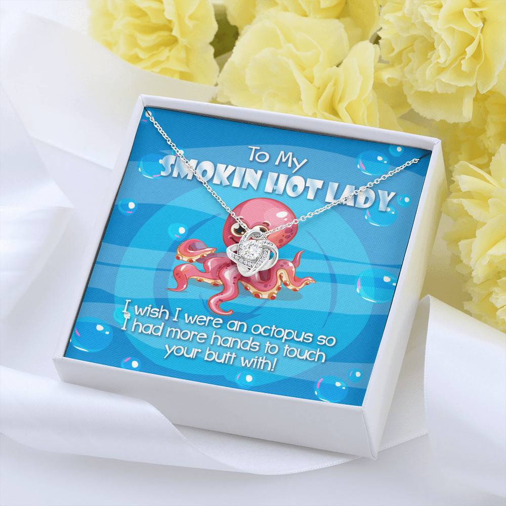To My Smoking Hot Lady I Wish I Were An Octopus Love Knot Pendant Necklaces - Funny Gift For Wife or Girlfriend To My Smoking Hot Lady I Wish I Were An Octopus Love Knot Pendant Necklaces - Funny Gift For Wife or Girlfriend
