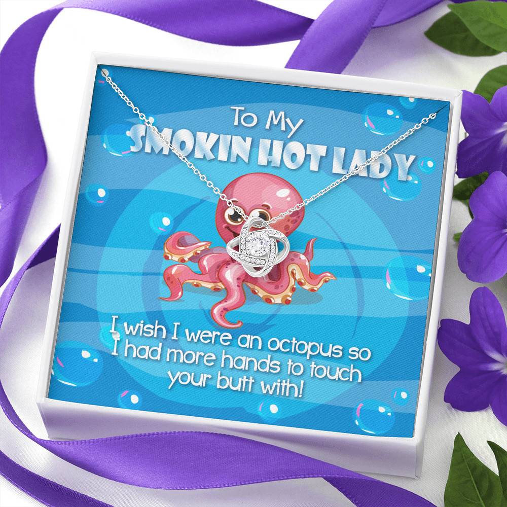 To My Smoking Hot Lady I Wish I Were An Octopus Love Knot Pendant Necklaces - Funny Gift For Wife or Girlfriend To My Smoking Hot Lady I Wish I Were An Octopus Love Knot Pendant Necklaces - Funny Gift For Wife or Girlfriend