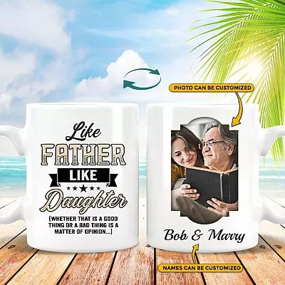 Personalized Photo Like Father Like Daughter Whether that Is a Good Thing Two Sided Ceramic Coffee Mug