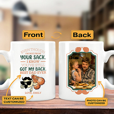 Alternative view of Personalized Photo Even Though I'm Not From Your Sack Mug - You've Still Got My Back Funny Dad Saying Mug