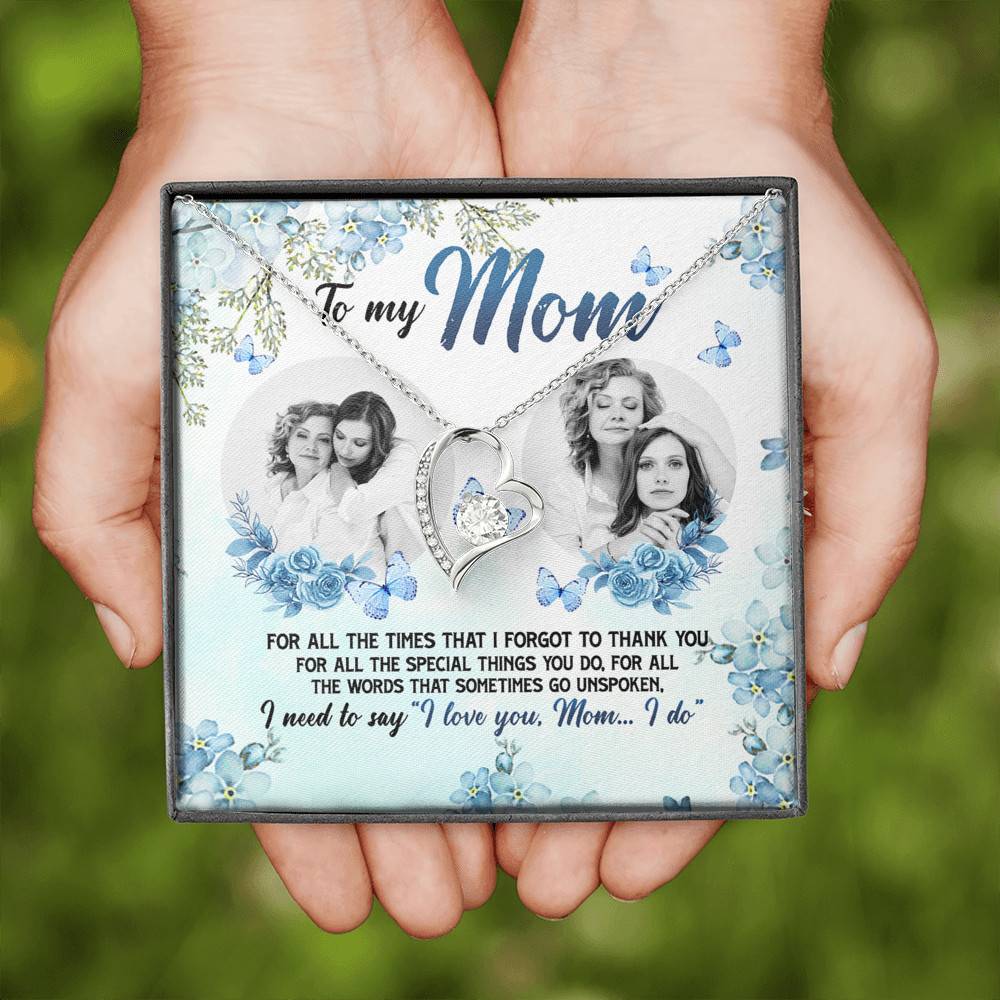 Personalized Photo to My Mom For All The Times That I Forgot To Thank You Forever Love Pendant Necklace