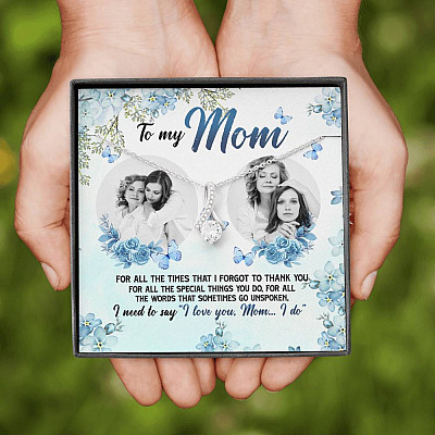 Personalized Photo to My Mom For All The Times That I Forgot To Thank You Alluring Beauty Necklace