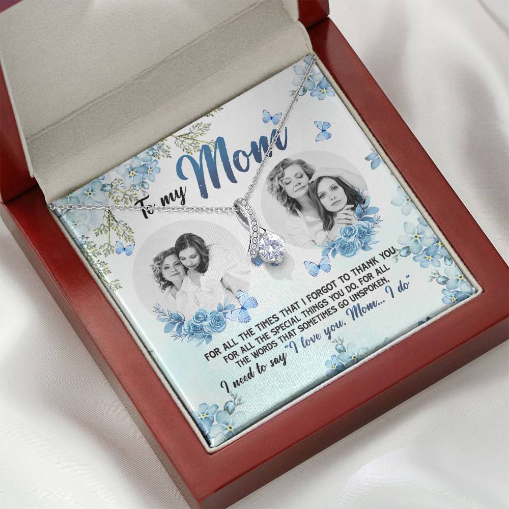 Personalized Photo to My Mom For All The Times That I Forgot To Thank You Alluring Beauty Necklace