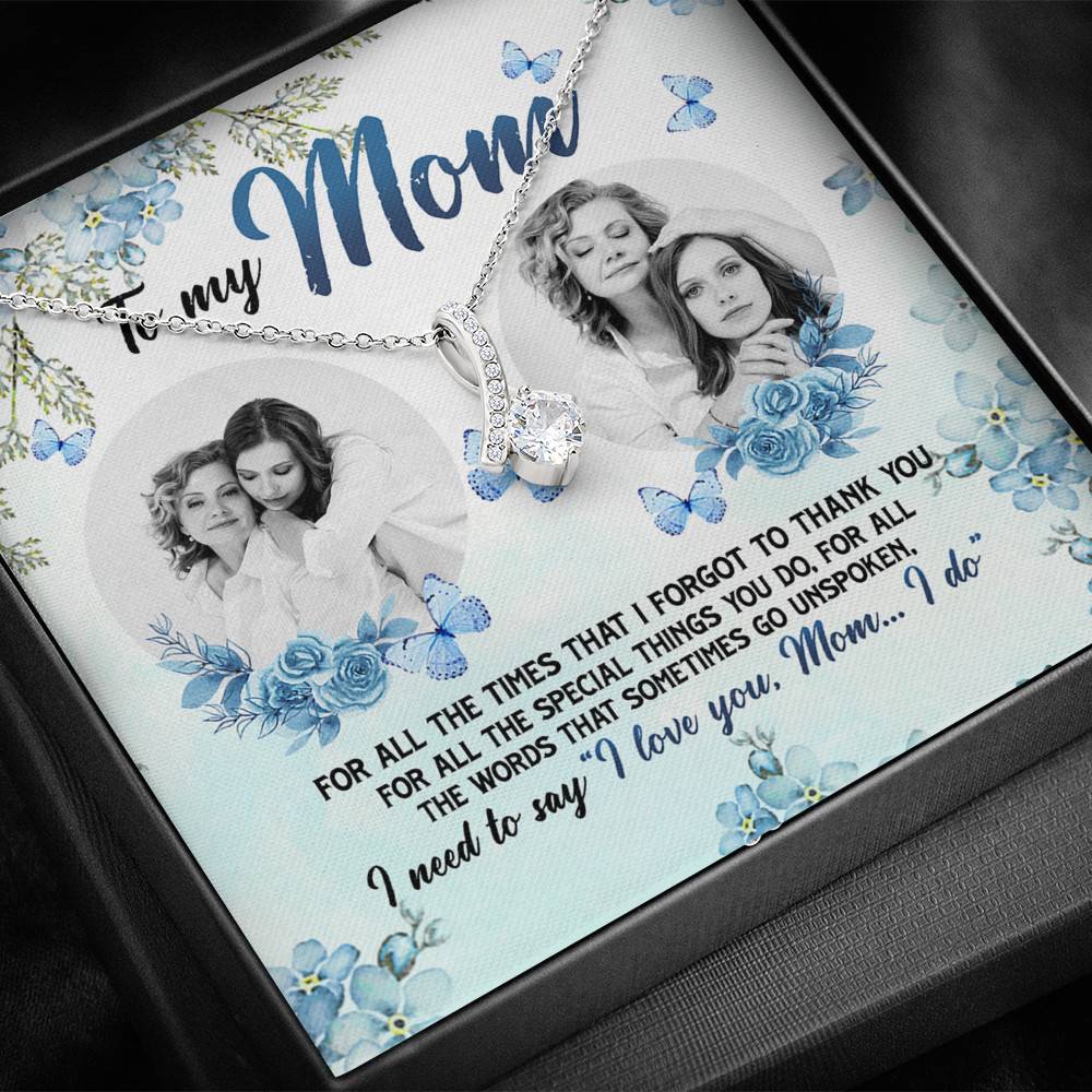 Personalized Photo to My Mom For All The Times That I Forgot To Thank You Alluring Beauty Necklace