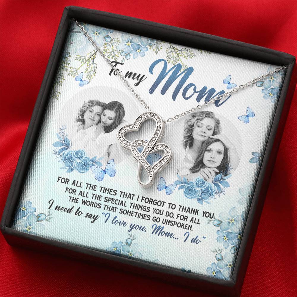 Personalized Photo to My Mom For All The Times That I Forgot To Thank You Double Hearts Pendant Necklace