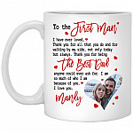 Personalized Photo To The First Man, White, 11 oz. White Mug