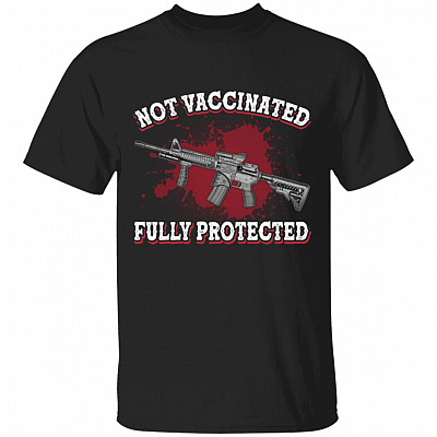 Not Vaccinated Fully Protected T-Shirt, Black, Unisex T-Shirt