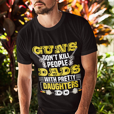 Alternative view of Guns Don't Kill People Dads With Pretty Daughters Do T-Shirt