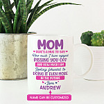 Personalized Mom Here's A Mug To Say How Much I Have Enjoyed Pissing You Off Ceramic Coffee Mug - Water Bottle