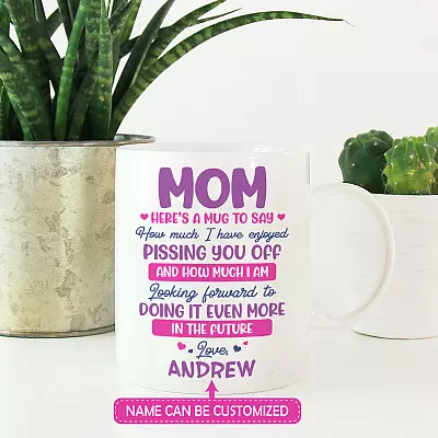 Personalized Mom Here's A Mug To Say How Much I Have Enjoyed Pissing You Off Ceramic Coffee Mug - Water Bottle