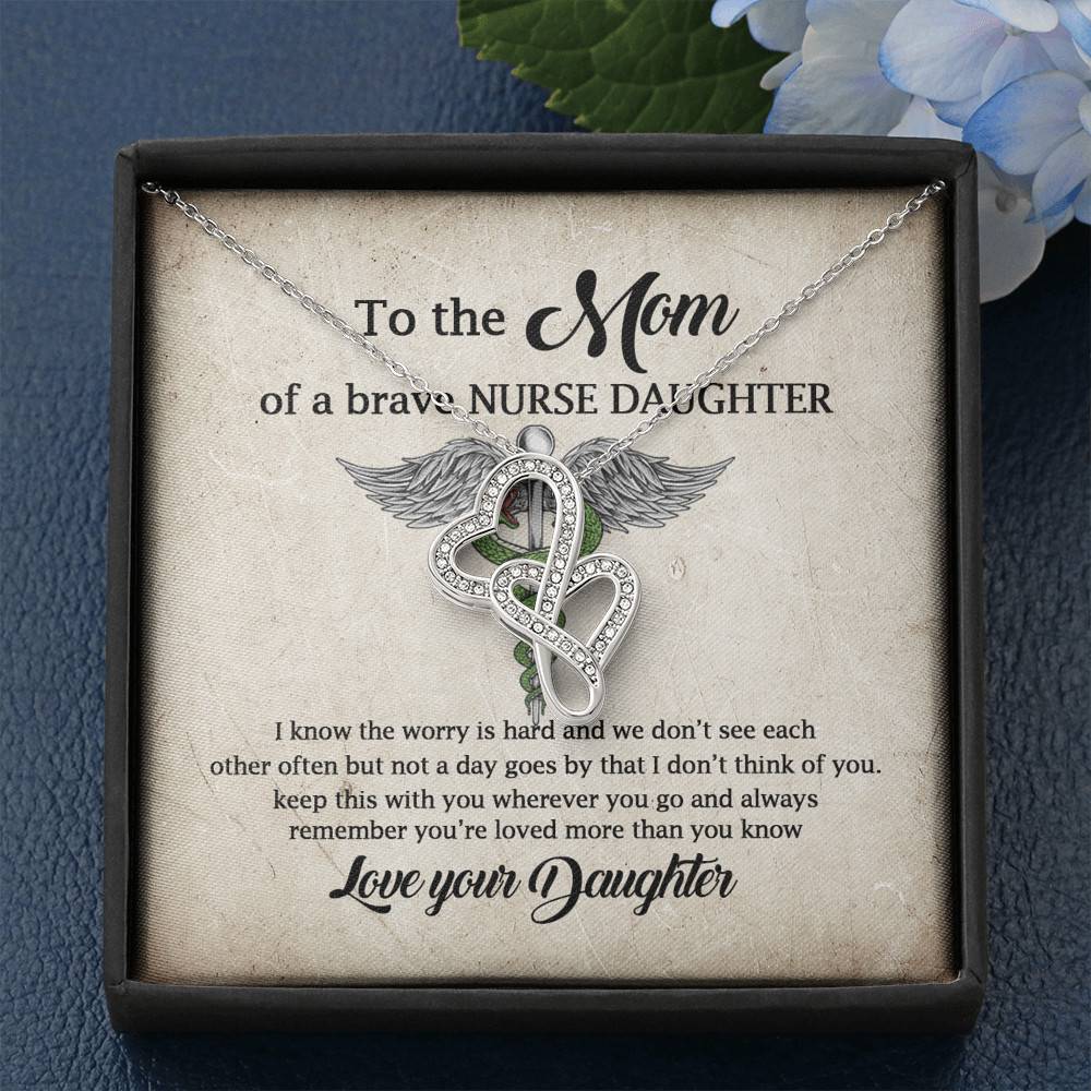 To the Mom of A Brave Nurse Daughter I Know the Worry Is Hard and We Don't See Each Other Double Hearts Necklace
