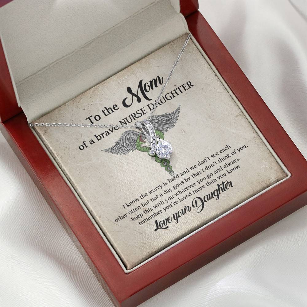 To the Mom of A Brave Nurse Daughter I Know the Worry Is Hard and We Don't See Each Other Alluring Beauty Necklace