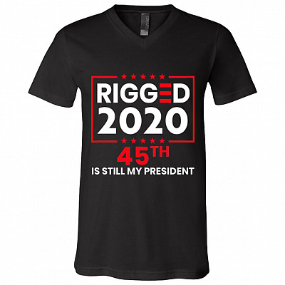 Rigged 2020 45th Is Still My President, Black, V-Neck T-Shirt