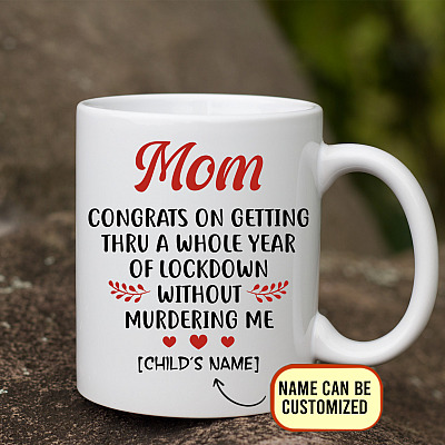 Alternative view of Personalized Mom Congrats on Getting Thru a Whole Year of Lockdown Mother's Day Ceramic Coffee Mug-Beer Stein