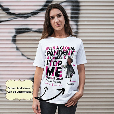 Alternative view of Personalized Even A Global Pandemic Couldn't Stop Me Class Of 2021 Graduation T-shirt - Senior 2021 Gift
