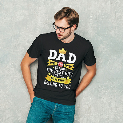 Alternative view of Dad We Have Tried To Find The Best Gift For You But We Already Belong To You T-Shirt - Funny Dad Shirt