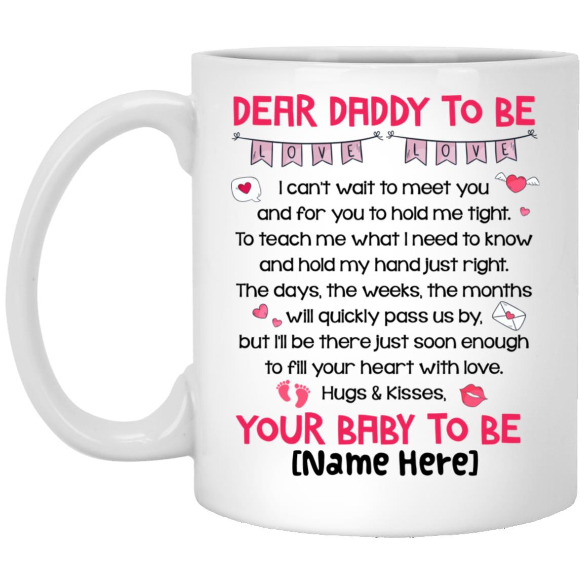 Personalized Dear Daddy To Be Coffee Mug, White, 11 oz. White Mug